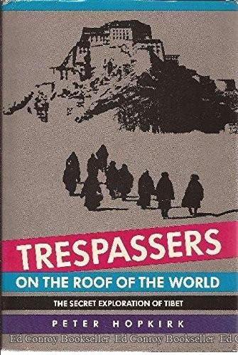 Peter Hopkirk: Trespassers on the roof of the world (1983)