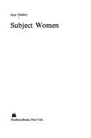 Ann Oakley: Subject women (1981, Pantheon Books)