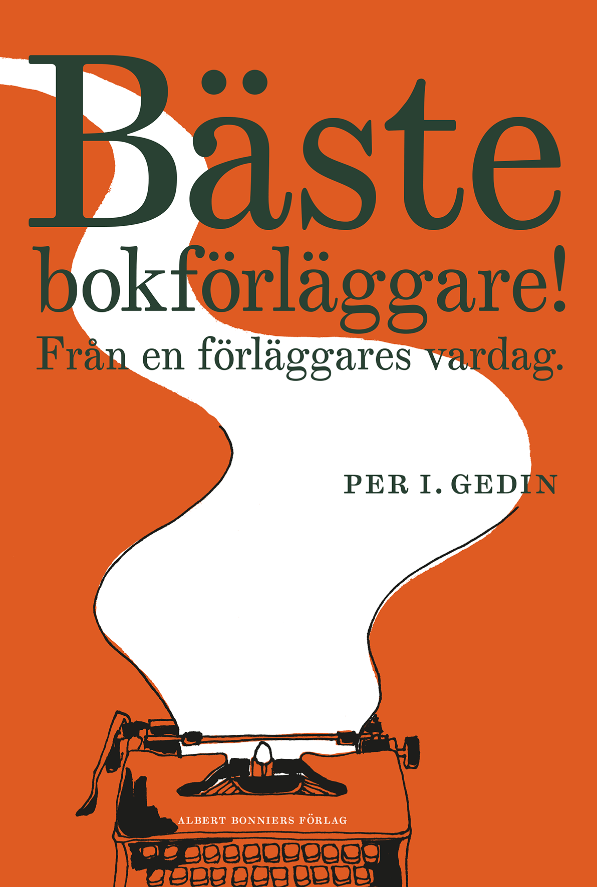 Per I. Gedin: Bäste bokförläggare! (Hardcover, swedish language, 2025, Albert Bonniers Förlag)