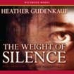 Heather Gudenkauf: The Weight of Silence (AudiobookFormat, 2010, RecordedBooks)