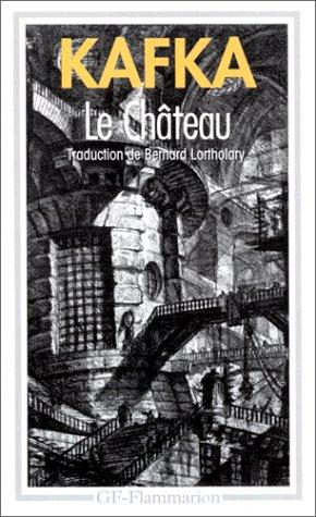 Franz Kafka, Bernard Lortholary: Le Château (Paperback, French language, 1993, Flammarion)