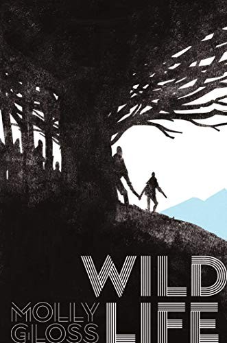 Molly Gloss: Wild Life (Hardcover, 2019, Saga Press)