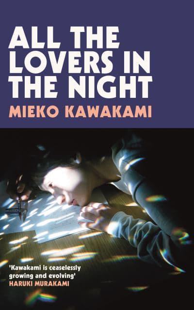 Mieko Kawakami: All the Lovers in the Night (2022, Pan Macmillan)