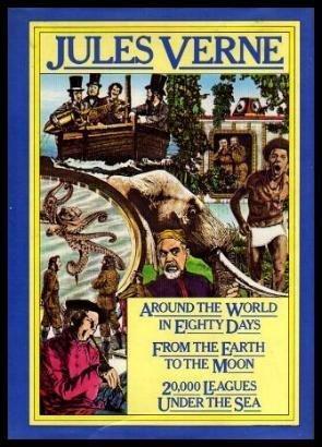Jules Verne: Around the World In Eighty Days; From the Earth to the Moon; 20,000 Leagues Under the Sea