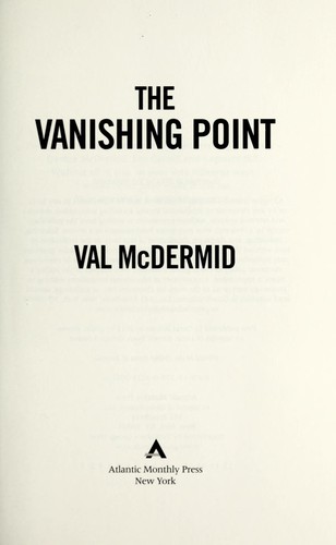 Val McDermid: The vanishing point (2012, Atlantic Monthly Press, Distributed by Publishers Group West)