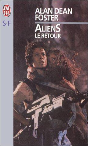 Alan Dean Foster: Aliens - Le Retour (Paperback, French language, 1999, J'ai lu)