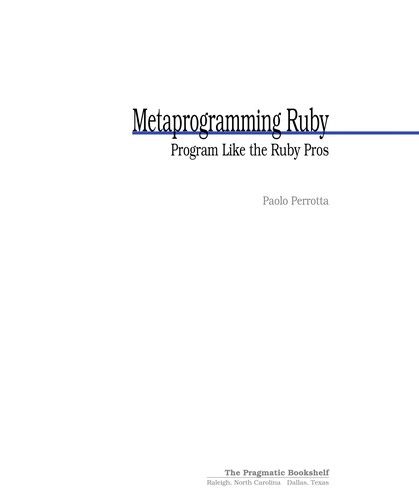 Paolo Perrotta: Metaprogramming Ruby (2010, Pragmatic Bookshelf)