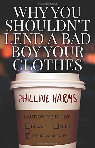 Philline Harms: Why You Shouldn't Lend A Bad Boy Your Clothes (Paperback, 2018, Typewriter Pub)