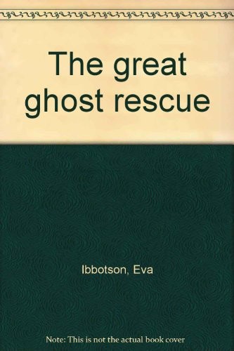 Eva Ibbotson: The great ghost rescue (1975, H. Z. Walck)