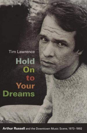 Tim Lawrence: Hold on to Your Dreams (2009, Duke University Press)