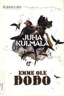 Juha Kulmala: Emme ole dodo (Finnish language, 2009, Savukeidas)