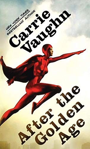 Carrie Vaughn: After the Golden Age (Paperback, Tor Books)