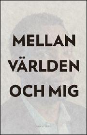 Ta-Nehisi Coates: Mellan världen och mig (Hardcover, Swedish language, 2016, Norstedt)