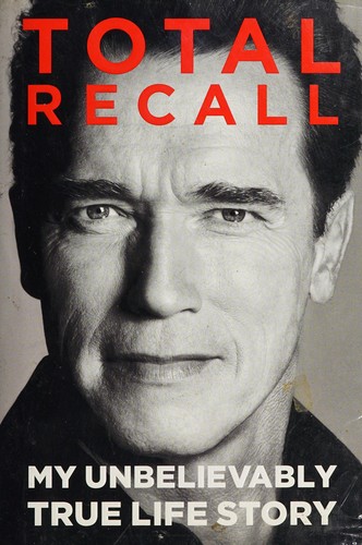 Arnold Schwarzenegger: Total recall (2012, Simon & Schuster)