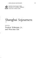 Frederic E. Wakeman, Wen-Hsin Yeh: Shanghai sojourners (1992, Institute of East Asian Studies, University of California, Center for Chinese Studies)