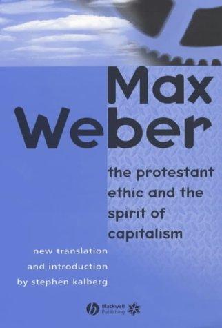 Max Weber: Protestant Ethic and the Spirit of Capitalism (2002, Blackwell Publishing Limited)
