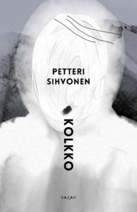 Petteri Sihvonen: Kolkko (Hardcover, Finnish language, Bazar)