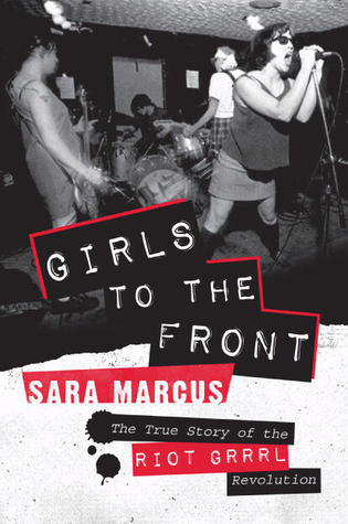 Sara Marcus: Girls to the Front (Paperback, 2010, Harper Perennial)