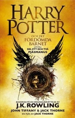 J. K. Rowling, Jack Thorne, Annie Proulx, Jessica Gedin: Harry Potter och det fördömda barnet (Hardcover, Swedish language, 2018, Rabén & Sjögren)