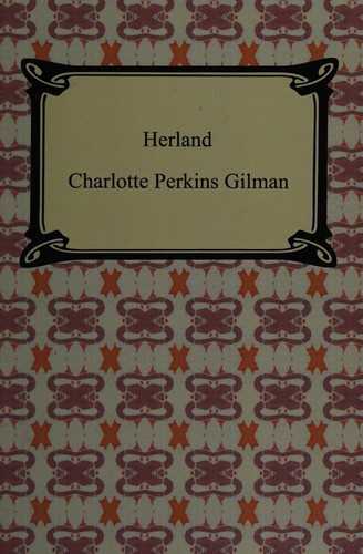 Charlotte Perkins Gilman: HERLAND (2008, DIGIREADS COM, Digireads.com)