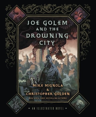 Mike Mignola, Christopher Golden: Joe Golem and the Drowning City (Paperback, St. Martin's Griffin)