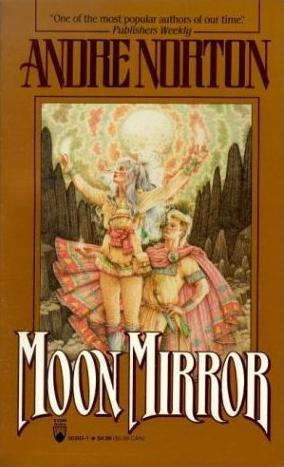 Andre Norton: Moon Mirror (Paperback, 1989, Tom Doherty Associates)