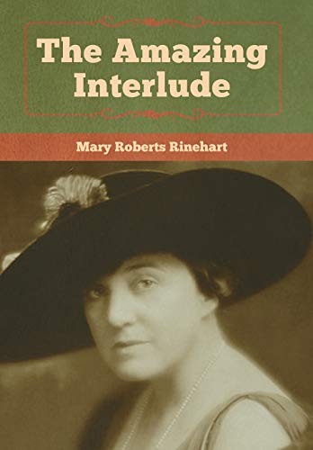 Mary Roberts Rinehart: The Amazing Interlude (Hardcover, 2020, Bibliotech Press)