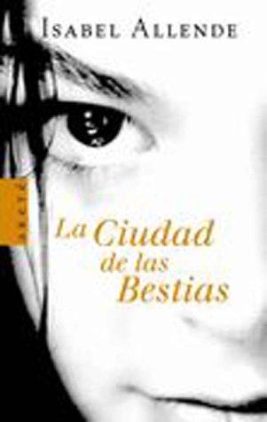 Isabel Allende: La Ciudad De Las Bestias (Paperback, Spanish language, 2002, Plaza & Janes S.A., Spain)