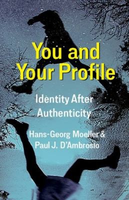 Hans-Georg Moeller, Paul J. D'Ambrosio: You and Your Profile (2021, Columbia University Press)