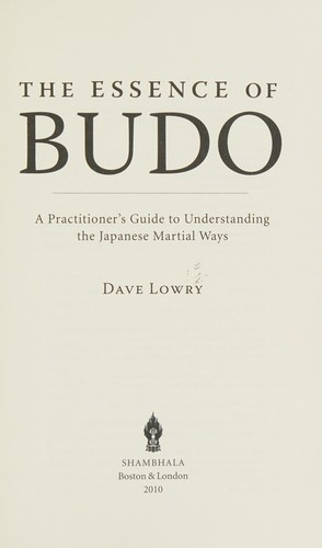 Dave Lowry: The essence of budo (2010, Shambhala)