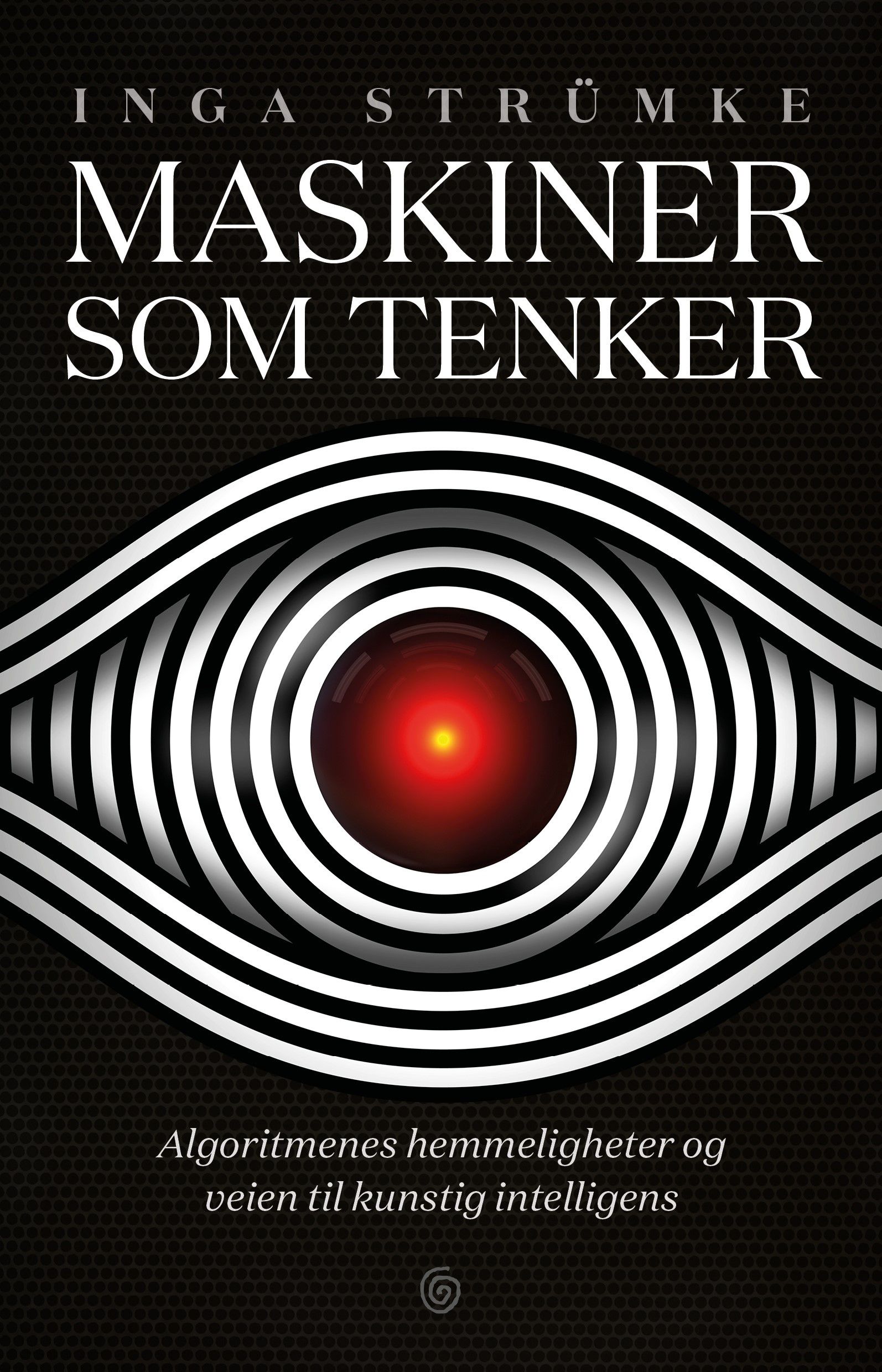 Inga Strümke: Maskiner som tenker (Hardcover, Norwegian language, 2023, Kagge Forlag)