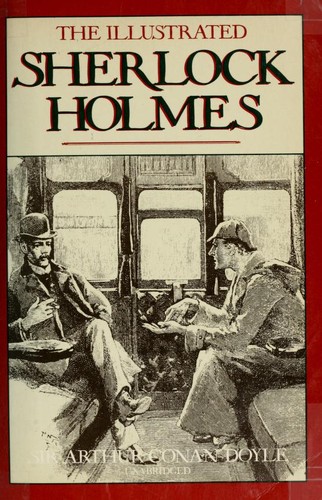 Arthur Conan Doyle: The Illustrated Sherlock Holmes (Paperback, 1985, Clarkson N. Potter)