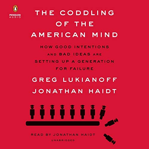 Jonathan Haidt, Greg Lukianoff: The Coddling of the American Mind (2018, Penguin Audio)