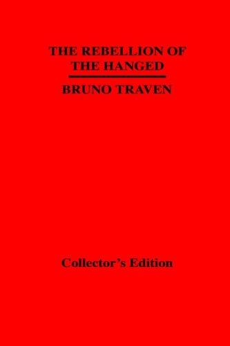 B. Traven: The Rebellion Of The Hanged (Hardcover, Synergy International of the Americas, Ltd)