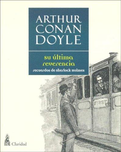 Arthur Conan Doyle: Su Ultima Reverencia (Paperback, Spanish language, 2005, Claridad)