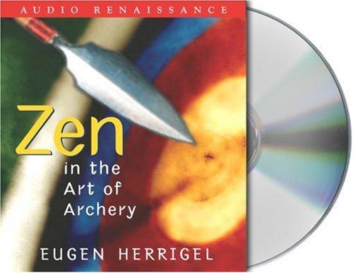 Eugen Herrigel: Zen in the Art of Archery (AudiobookFormat, 2005, Audio Renaissance)