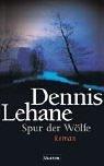 Dennis Lehane: Spur der Wölfe. (Hardcover, German language, Ullstein Buchverlage GmbH & Co. KG / Ullstein Tas)