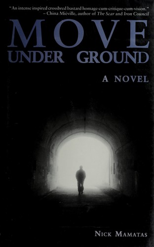 Nick Mamatas: Move under ground (Hardcover, 2004, Night Shade Books)