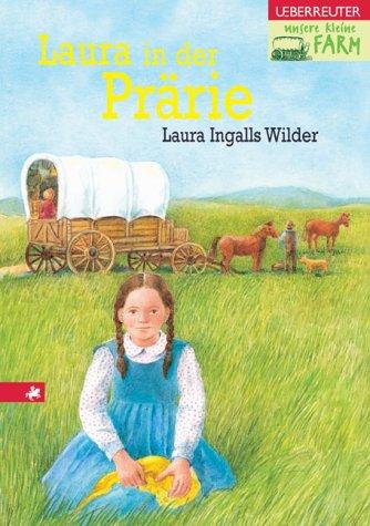 Laura Ingalls Wilder: Unsere kleine Farm 2. Laura in der Prärie. (Hardcover, 2002, Ueberreuter)