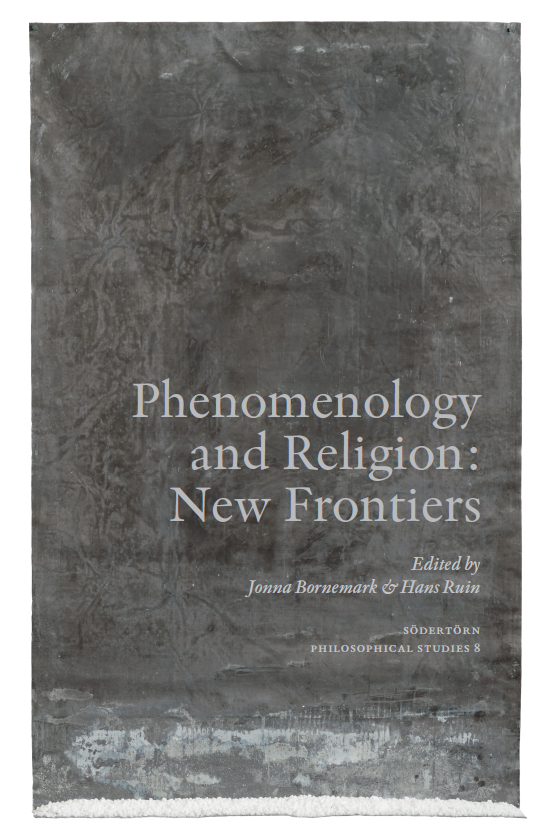 Hans Ruin, Jonna Bornemark: Phenomenology and religion (2010, Södertörn University)