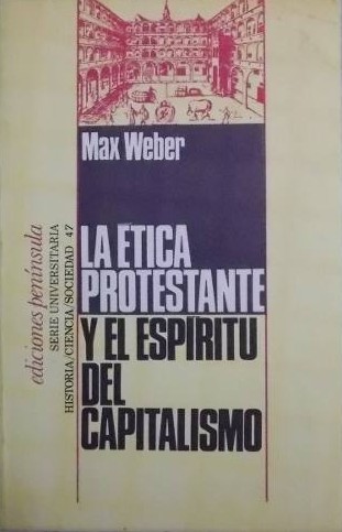 Max Weber: La ética protestante y el espíritu del capitalismo (Paperback, Spanish language, 1973, Península)