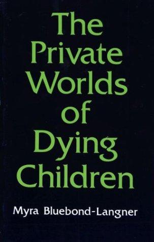 Myra Bluebond-Langner: The private worlds of dying children (1978, Princeton University Press)