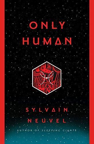Sylvain Neuvel: Only Human (Themis Files, #3) (2018)