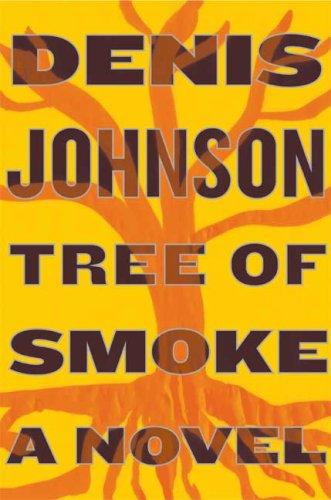 Denis Johnson: Tree of Smoke (2007, Farrar, Straus and Giroux)
