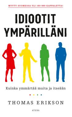 Thomas Erikson: Idiootit ympärilläni (Hardcover, Finnish language, 2022, Atena)