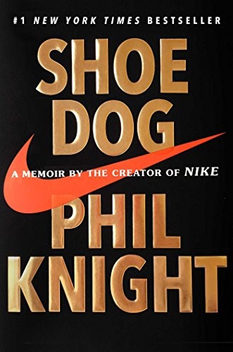 Phil Knight: Shoe Dog: A Memoir by the Creator of Nike (2016, Scribner)