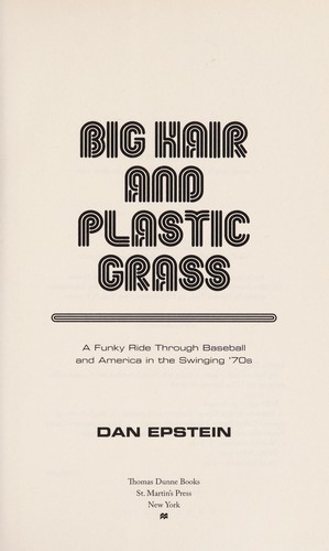 Dan Epstein: Big hair and plastic grass (2010, Thomas Dunne Books/St. Martin's Press)