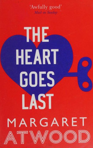 Margaret Atwood: The Heart Goes Last (2016, Virago)
