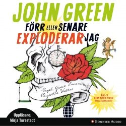 John Green: Förr eller senare exploderar jag (AudiobookFormat, Swedish language, 2013, Bonnier Audio)