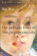 Sue Roe: The Private Lives of the Impressionists (Paperback, 2007, Harper Perennial)